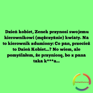 Dzień kobiet, Zenek przynosi…