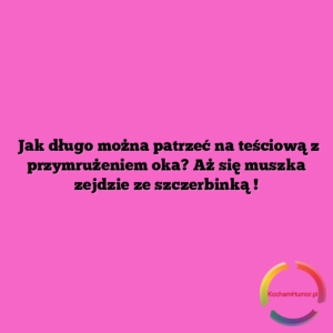 Jak długo można patrzeć na teściową